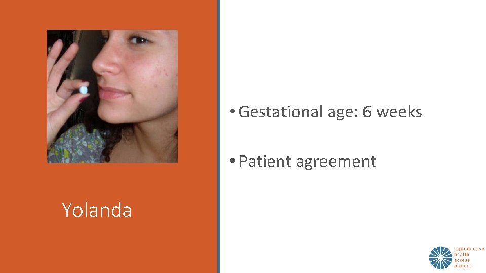  • Gestational age: 6 weeks • Patient agreement Yolanda 
