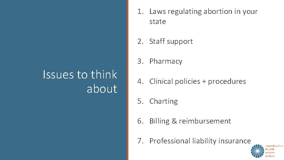 1. Laws regulating abortion in your state 2. Staff support 3. Pharmacy Issues to