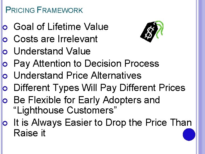 PRICING FRAMEWORK Goal of Lifetime Value Costs are Irrelevant Understand Value Pay Attention to