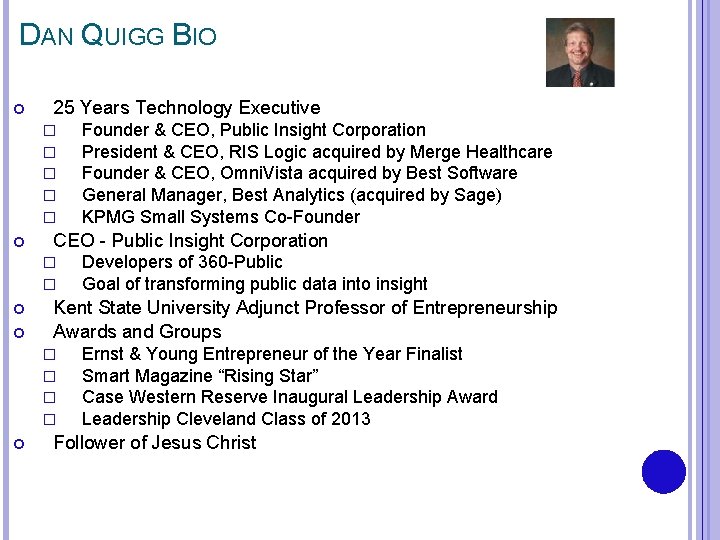 DAN QUIGG BIO 25 Years Technology Executive � � � CEO - Public Insight