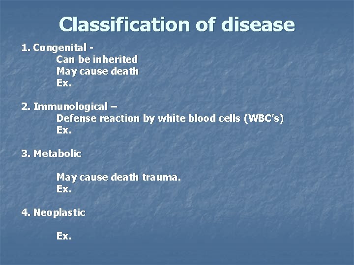 Classification of disease 1. Congenital Can be inherited May cause death Ex. 2. Immunological