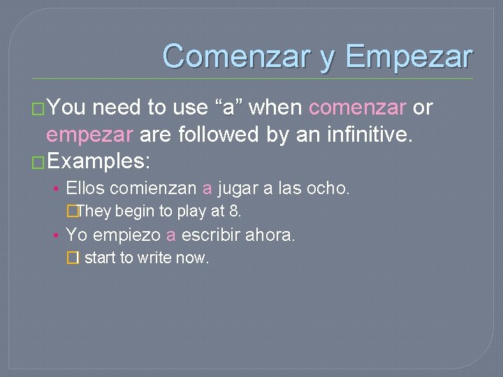 Comenzar y Empezar �You need to use “a” when comenzar or empezar are followed