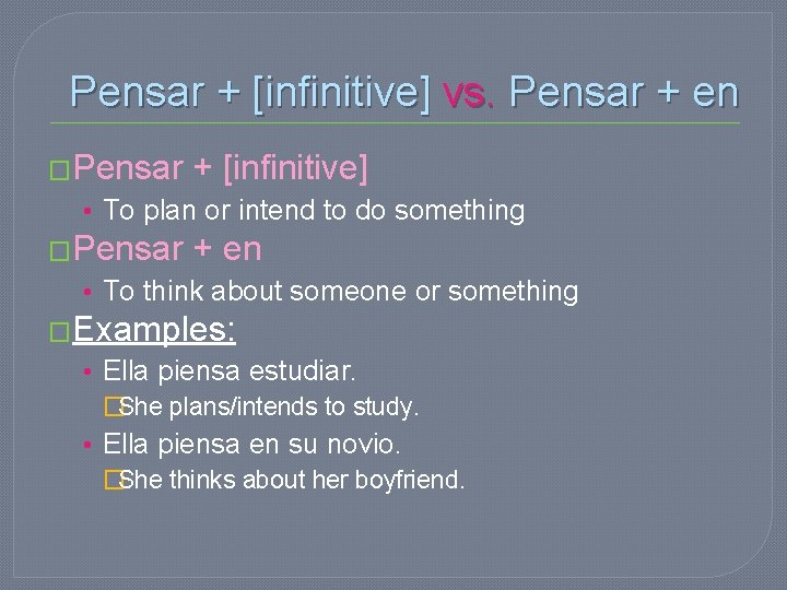 Pensar + [infinitive] vs. Pensar + en �Pensar + [infinitive] • To plan or