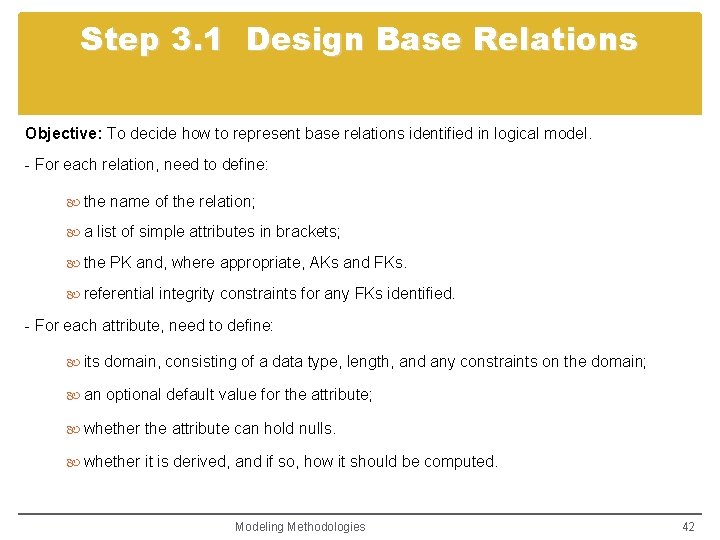 Step 3. 1 Design Base Relations Objective: To decide how to represent base relations