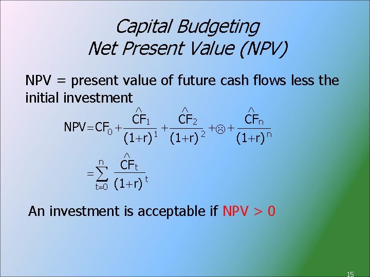 Capital Budgeting Net Present Value (NPV) NPV = present value of future cash flows