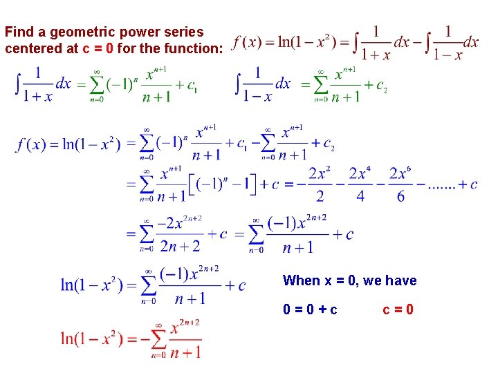 Find a geometric power series centered at c = 0 for the function: When