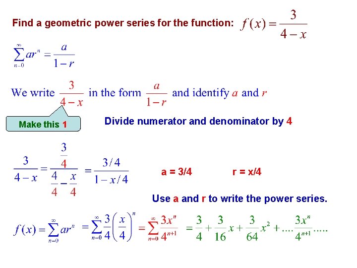 Find a geometric power series for the function: Make this 1 Divide numerator and