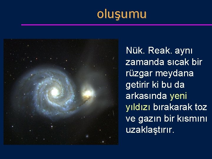 oluşumu Nük. Reak. aynı zamanda sıcak bir rüzgar meydana getirir ki bu da arkasında