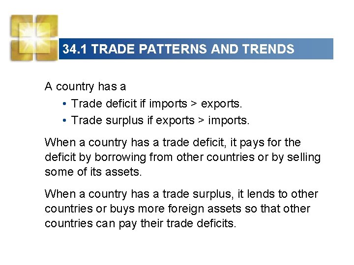 34. 1 TRADE PATTERNS AND TRENDS A country has a • Trade deficit if