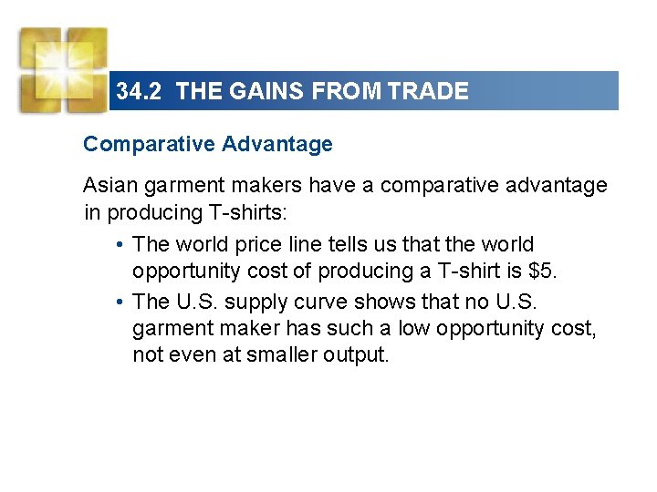 34. 2 THE GAINS FROM TRADE Comparative Advantage Asian garment makers have a comparative