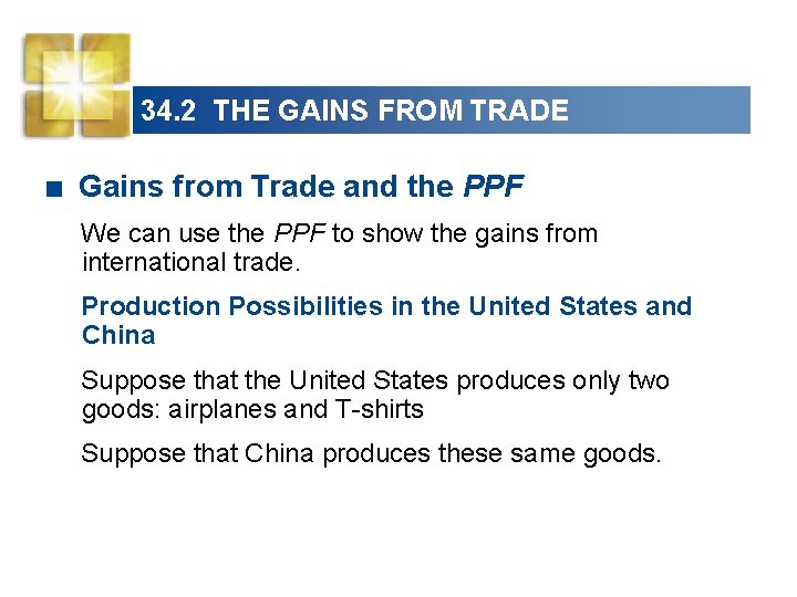 34. 2 THE GAINS FROM TRADE < Gains from Trade and the PPF We