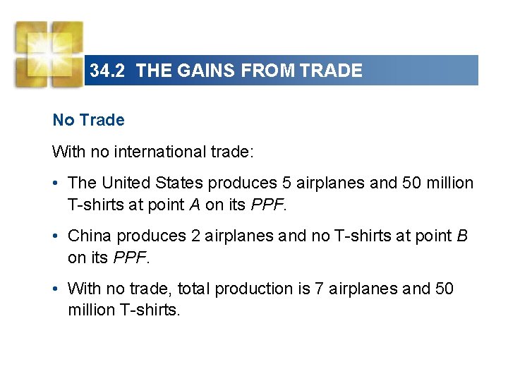 34. 2 THE GAINS FROM TRADE No Trade With no international trade: • The