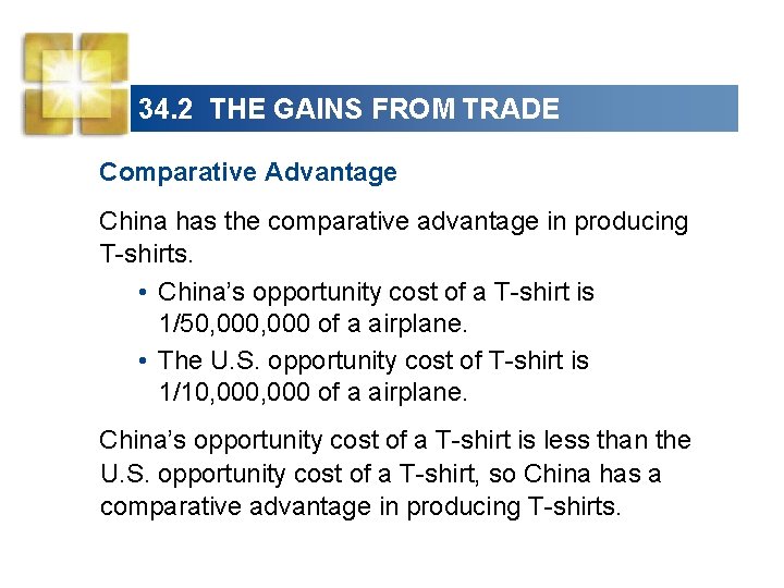 34. 2 THE GAINS FROM TRADE Comparative Advantage China has the comparative advantage in