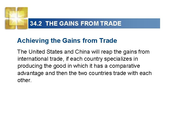 34. 2 THE GAINS FROM TRADE Achieving the Gains from Trade The United States