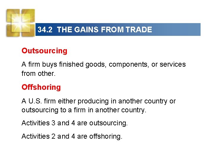 34. 2 THE GAINS FROM TRADE Outsourcing A firm buys finished goods, components, or