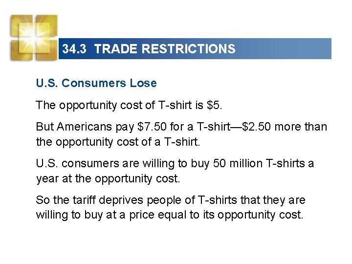 34. 3 TRADE RESTRICTIONS U. S. Consumers Lose The opportunity cost of T-shirt is