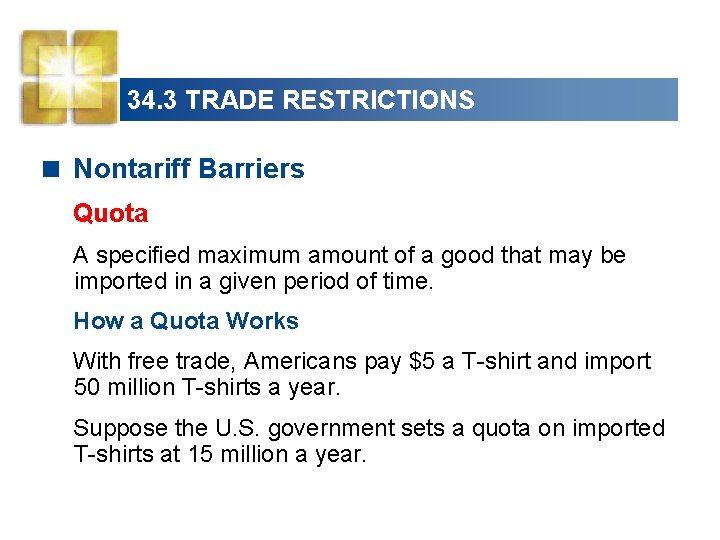 34. 3 TRADE RESTRICTIONS < Nontariff Barriers Quota A specified maximum amount of a