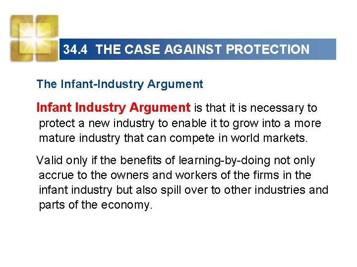 34. 4 THE CASE AGAINST PROTECTION The Infant-Industry Argument Infant Industry Argument is that