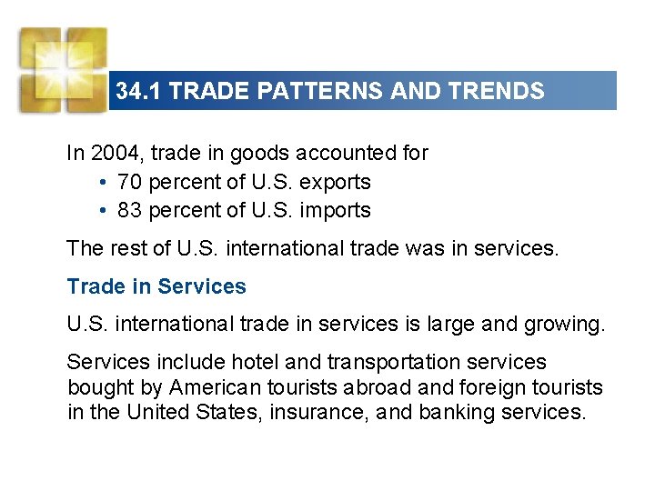 34. 1 TRADE PATTERNS AND TRENDS In 2004, trade in goods accounted for •