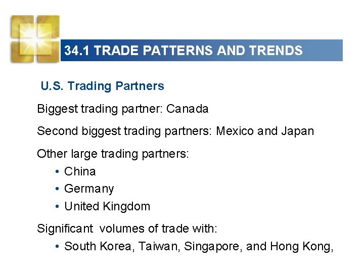 34. 1 TRADE PATTERNS AND TRENDS U. S. Trading Partners Biggest trading partner: Canada