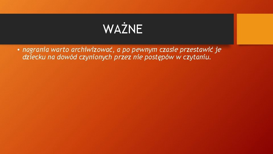 WAŻNE • nagrania warto archiwizować, a po pewnym czasie przestawić je dziecku na dowód