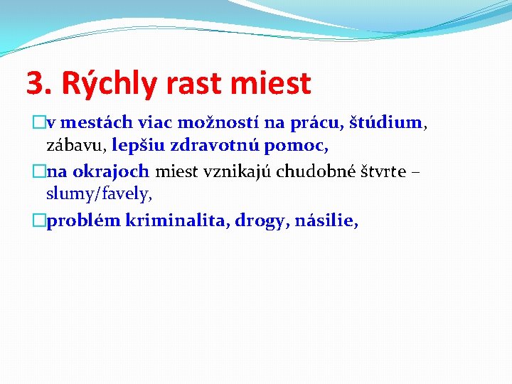 3. Rýchly rast miest �v mestách viac možností na prácu, štúdium, zábavu, lepšiu zdravotnú