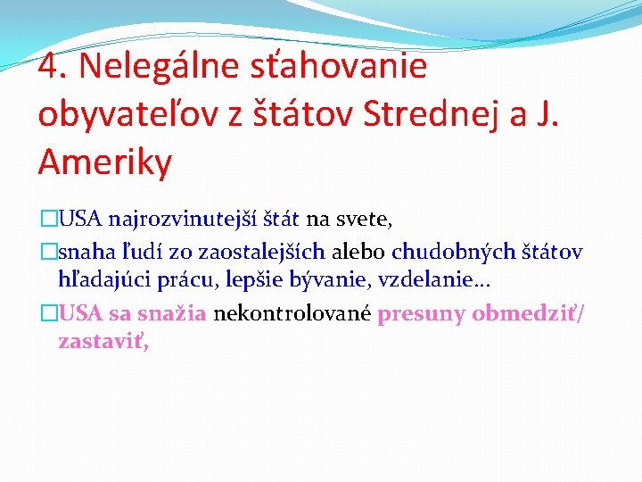 4. Nelegálne sťahovanie obyvateľov z štátov Strednej a J. Ameriky �USA najrozvinutejší štát na