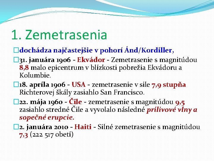 1. Zemetrasenia �dochádza najčastejšie v pohorí Ánd/Kordiller, � 31. januára 1906 - Ekvádor -