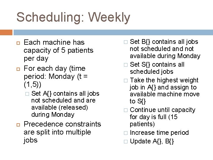 Scheduling: Weekly Each machine has capacity of 5 patients per day For each day