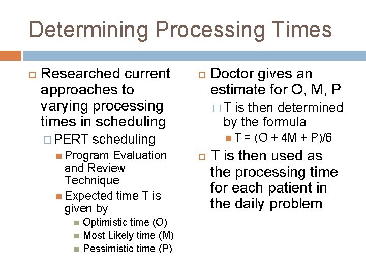 Determining Processing Times Researched current approaches to varying processing times in scheduling � PERT