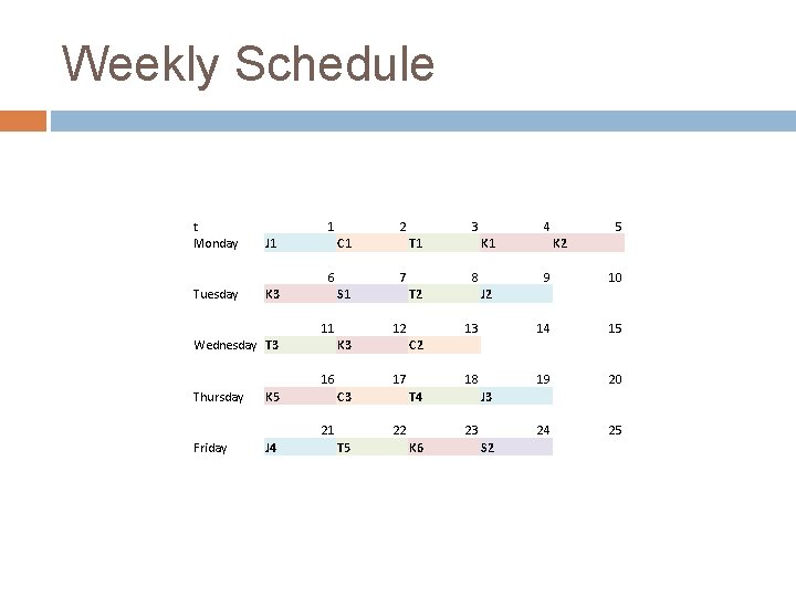 Weekly Schedule t Monday 1 J 1 2 C 1 6 Tuesday K 3