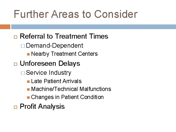 Further Areas to Consider Referral to Treatment Times � Demand-Dependent Nearby Treatment Centers Unforeseen