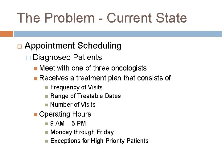 The Problem - Current State Appointment Scheduling � Diagnosed Patients Meet with one of