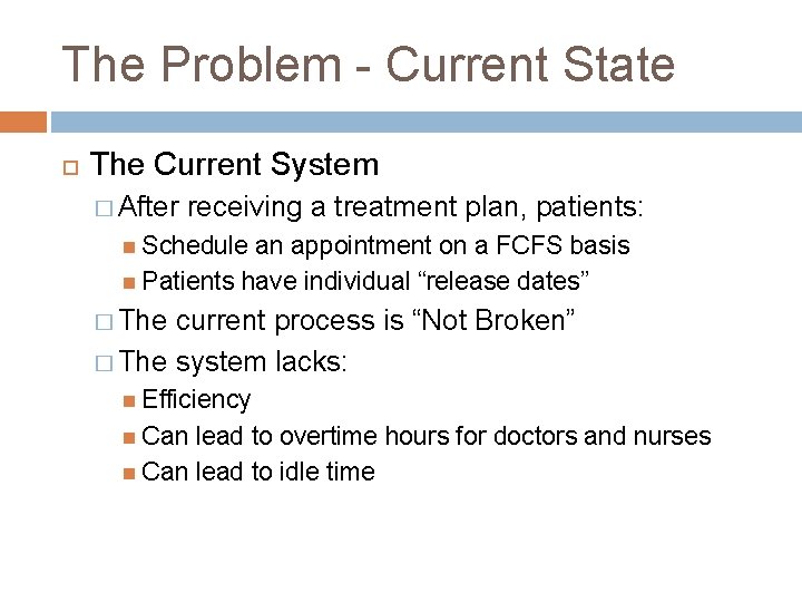 The Problem - Current State The Current System � After receiving a treatment plan,
