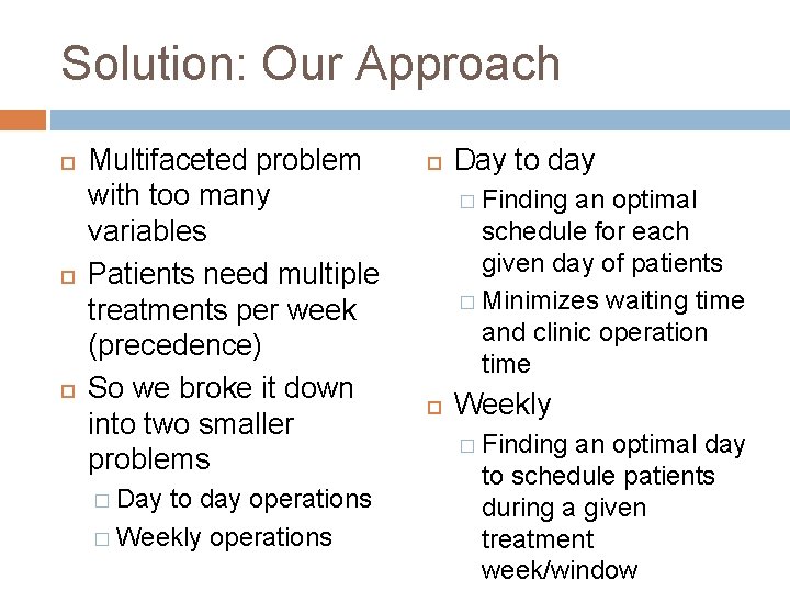 Solution: Our Approach Multifaceted problem with too many variables Patients need multiple treatments per