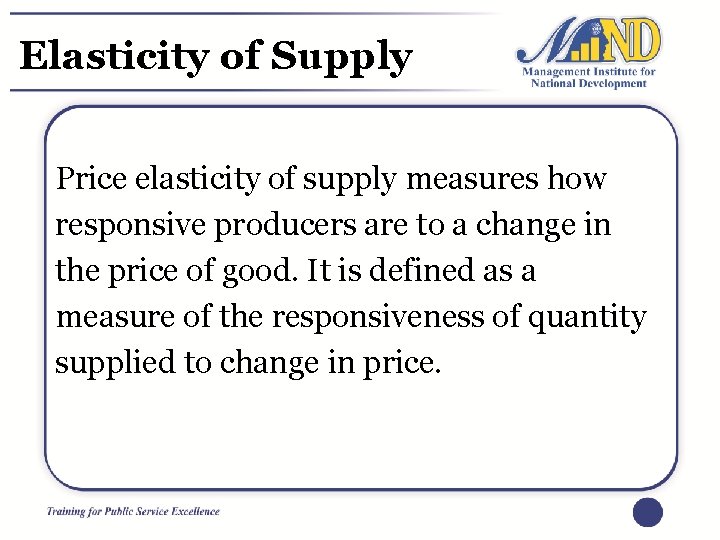 Elasticity of Supply Price elasticity of supply measures how responsive producers are to a