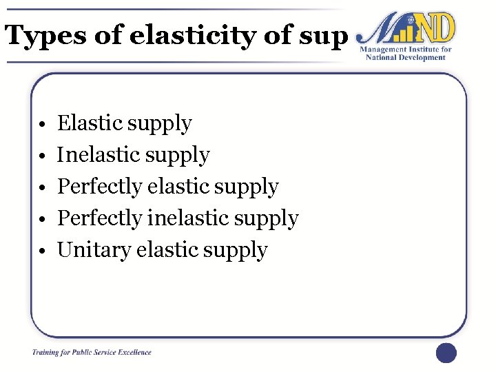 Types of elasticity of sup • • • Elastic supply Inelastic supply Perfectly inelastic