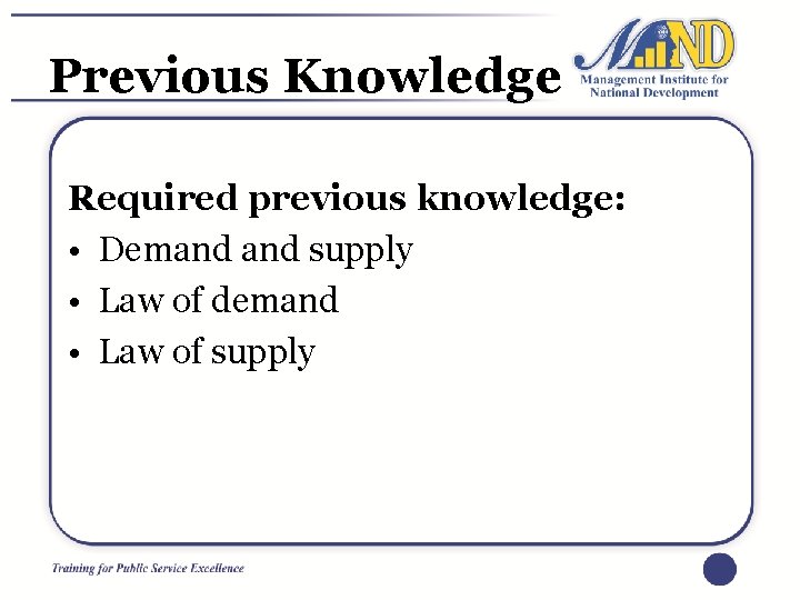 Previous Knowledge Required previous knowledge: • Demand supply • Law of demand • Law