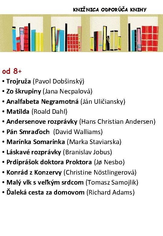 KNIŽNICA ODPORÚČA KNIHY od 8+ • Trojruža (Pavol Dobšinský) • Zo škrupiny (Jana Necpalová)