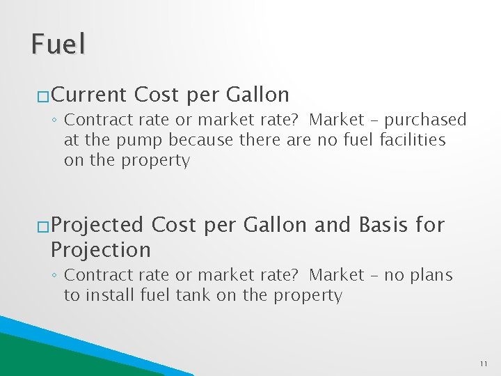 Fuel �Current Cost per Gallon ◦ Contract rate or market rate? Market – purchased