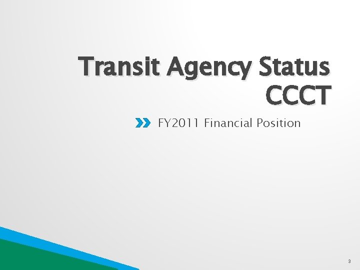 Transit Agency Status CCCT FY 2011 Financial Position 3 
