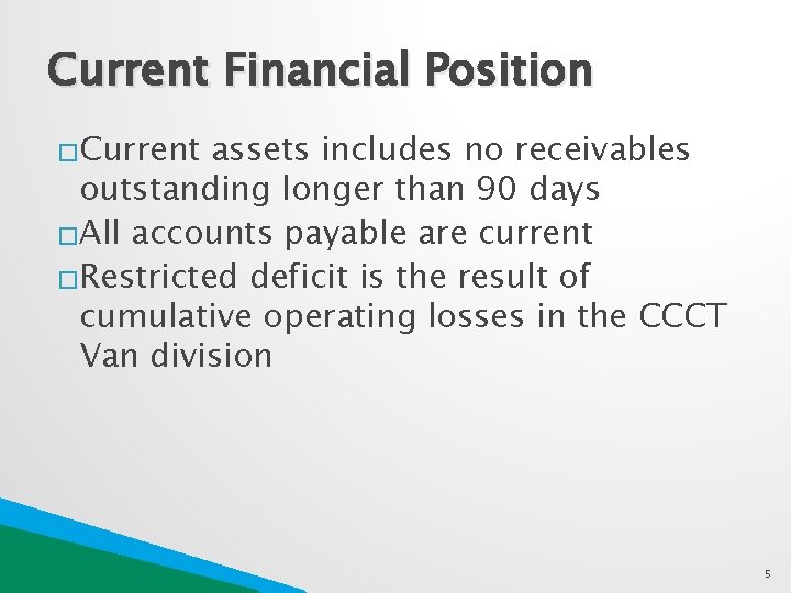 Current Financial Position �Current assets includes no receivables outstanding longer than 90 days �All