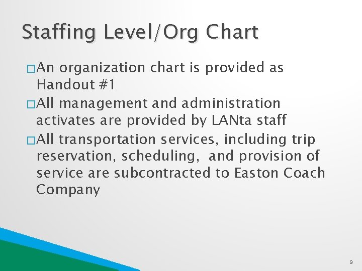 Staffing Level/Org Chart � An organization chart is provided as Handout #1 � All