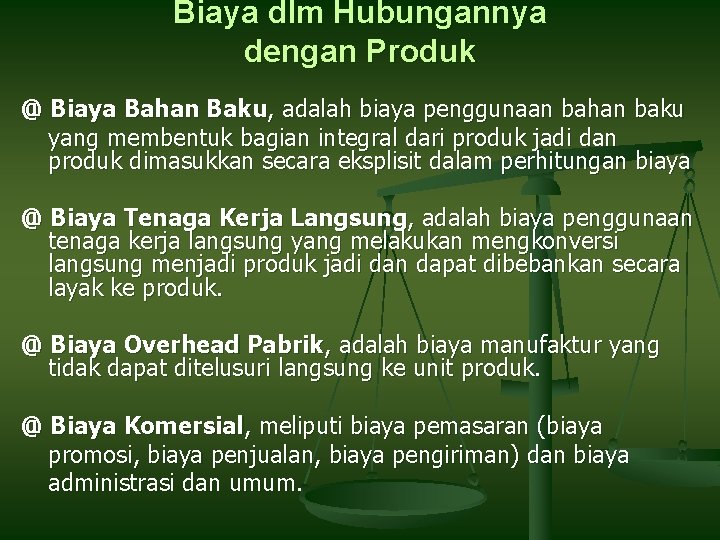 Biaya dlm Hubungannya dengan Produk @ Biaya Bahan Baku, adalah biaya penggunaan bahan baku Biaya dlm Hubungannya dengan Produk @ Biaya Bahan Baku, adalah biaya penggunaan bahan baku