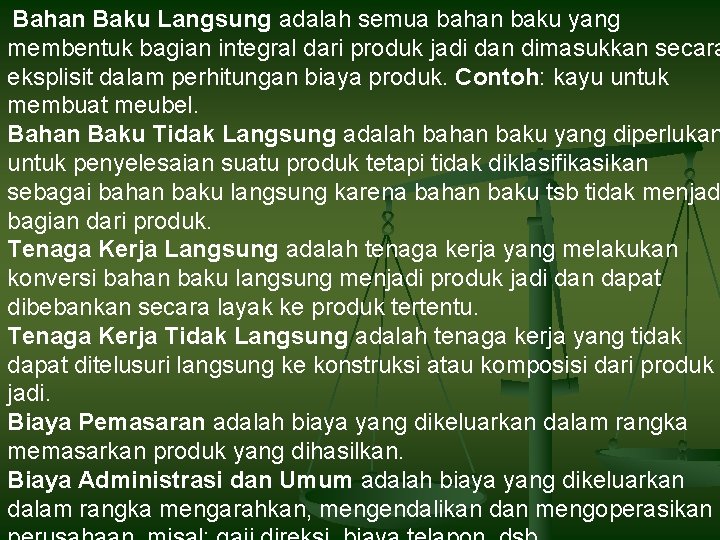 Bahan Baku Langsung adalah semua bahan baku yang membentuk bagian integral dari produk jadi Bahan Baku Langsung adalah semua bahan baku yang membentuk bagian integral dari produk jadi
