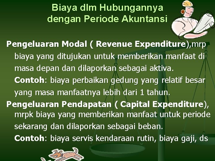 Biaya dlm Hubungannya dengan Periode Akuntansi Pengeluaran Modal ( Revenue Expenditure), mrp biaya yang Biaya dlm Hubungannya dengan Periode Akuntansi Pengeluaran Modal ( Revenue Expenditure), mrp biaya yang