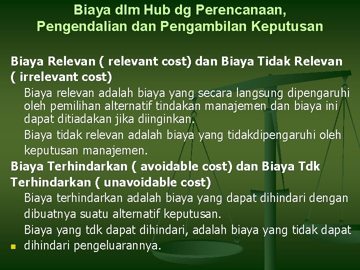 Biaya dlm Hub dg Perencanaan, Pengendalian dan Pengambilan Keputusan Biaya Relevan ( relevant cost) Biaya dlm Hub dg Perencanaan, Pengendalian dan Pengambilan Keputusan Biaya Relevan ( relevant cost)