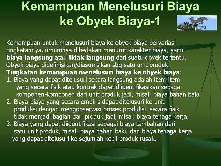 Kemampuan Menelusuri Biaya ke Obyek Biaya-1 Kemampuan untuk menelusuri biaya ke obyek biaya bervariasi Kemampuan Menelusuri Biaya ke Obyek Biaya-1 Kemampuan untuk menelusuri biaya ke obyek biaya bervariasi