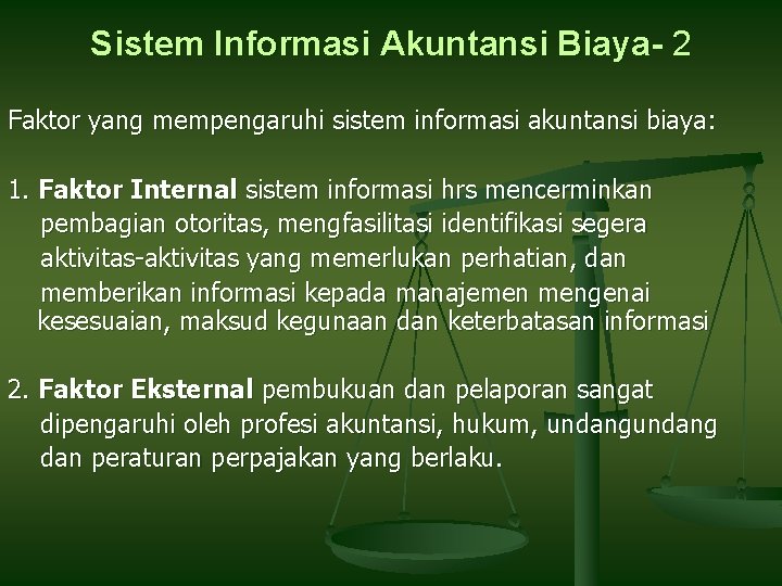 Sistem Informasi Akuntansi Biaya- 2 Faktor yang mempengaruhi sistem informasi akuntansi biaya: 1. Faktor Sistem Informasi Akuntansi Biaya- 2 Faktor yang mempengaruhi sistem informasi akuntansi biaya: 1. Faktor