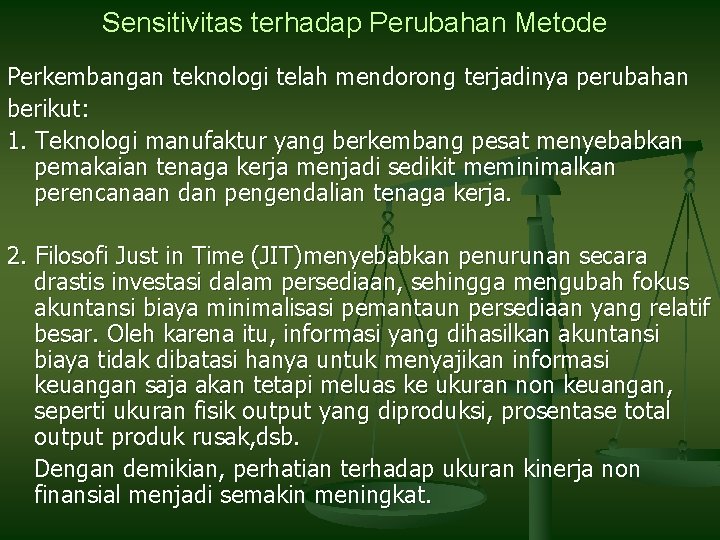 Sensitivitas terhadap Perubahan Metode Perkembangan teknologi telah mendorong terjadinya perubahan berikut: 1. Teknologi manufaktur Sensitivitas terhadap Perubahan Metode Perkembangan teknologi telah mendorong terjadinya perubahan berikut: 1. Teknologi manufaktur